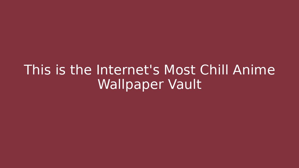 This is the Internet's Most Chill Anime Wallpaper Vault