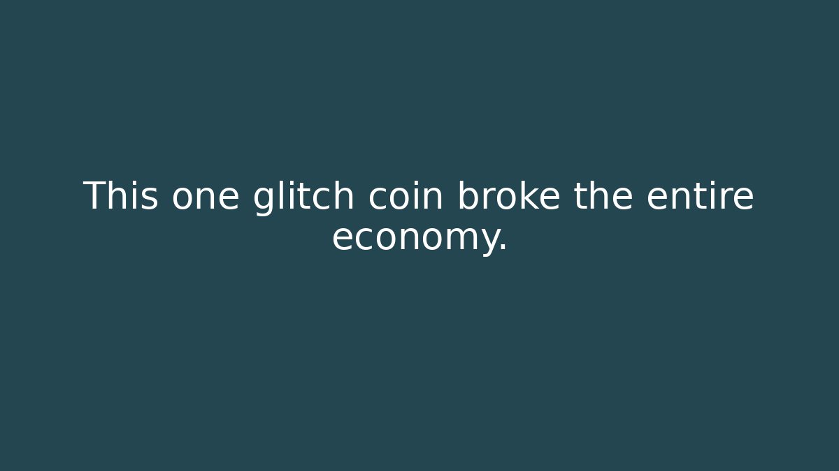 This one glitch coin broke the entire economy.