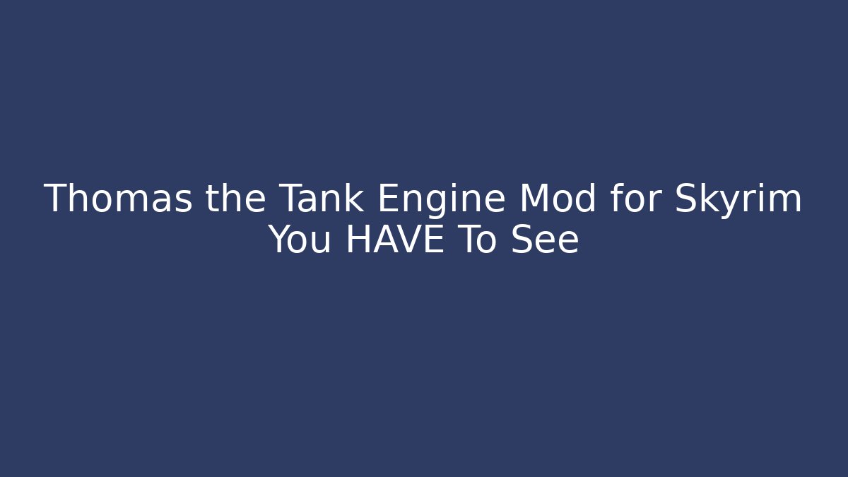 Thomas the Tank Engine Mod for Skyrim You HAVE To See - Buddy Program
