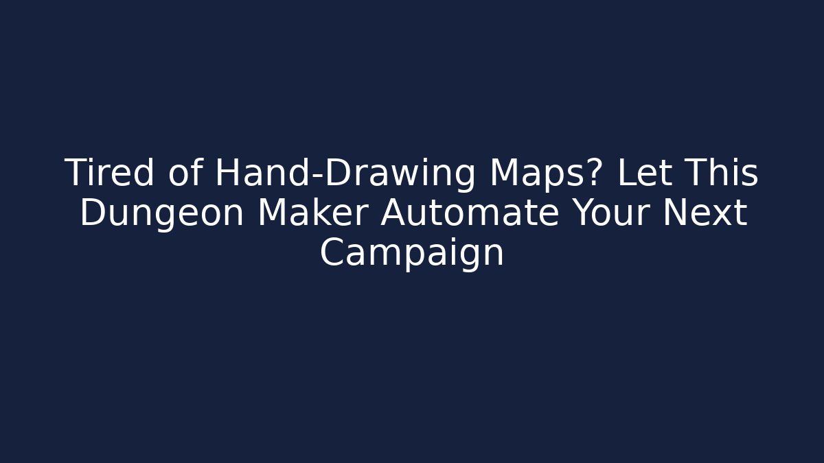 Tired of Hand-Drawing Maps? Let This Dungeon Maker Automate Your Next Campaign
