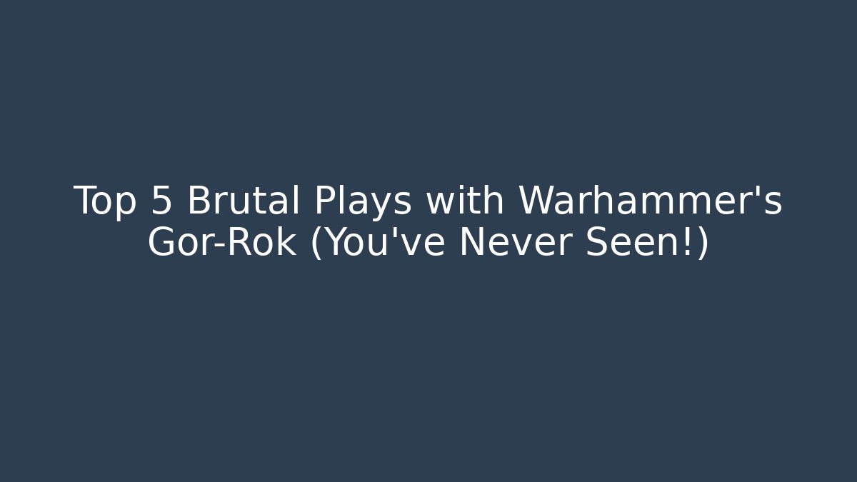 Top 5 Brutal Plays with Warhammer’s Gor-Rok (You’ve Never Seen!)