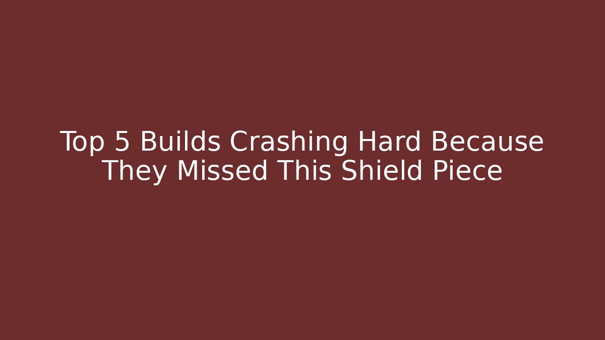 Top 5 Builds Crashing Hard Because They Missed This Shield Piece - Buddy Program