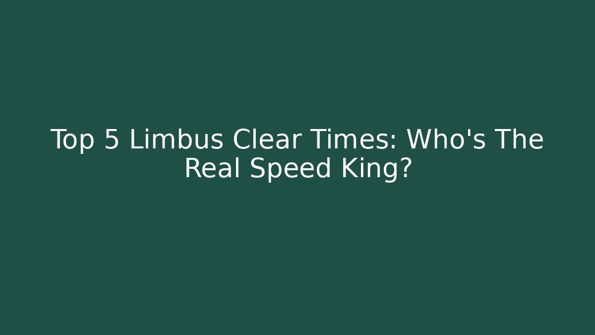 Top 5 Limbus Clear Times: Who's The Real Speed King?