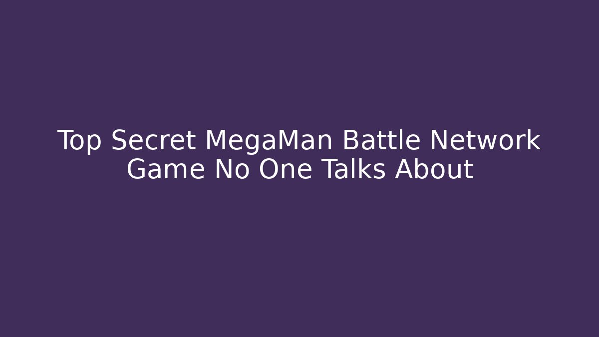 Top Secret MegaMan Battle Network Game No One Talks About - Buddy Program