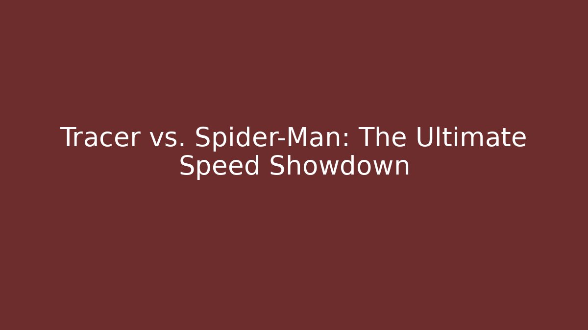Tracer vs. Spider-Man: The Ultimate Speed Showdown