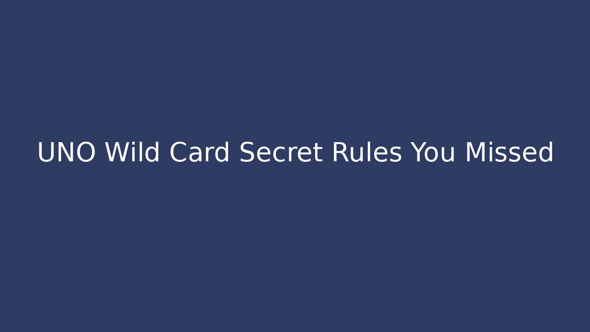 UNO Wild Card Secret Rules You Missed