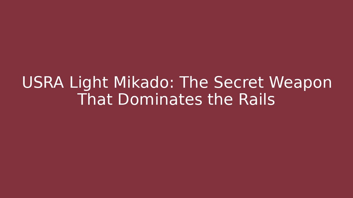USRA Light Mikado: The Secret Weapon That Dominates the Rails - Buddy Program