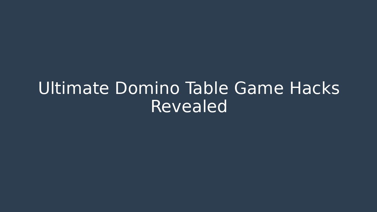 Ultimate Domino Table Game Hacks Revealed - Buddy Program