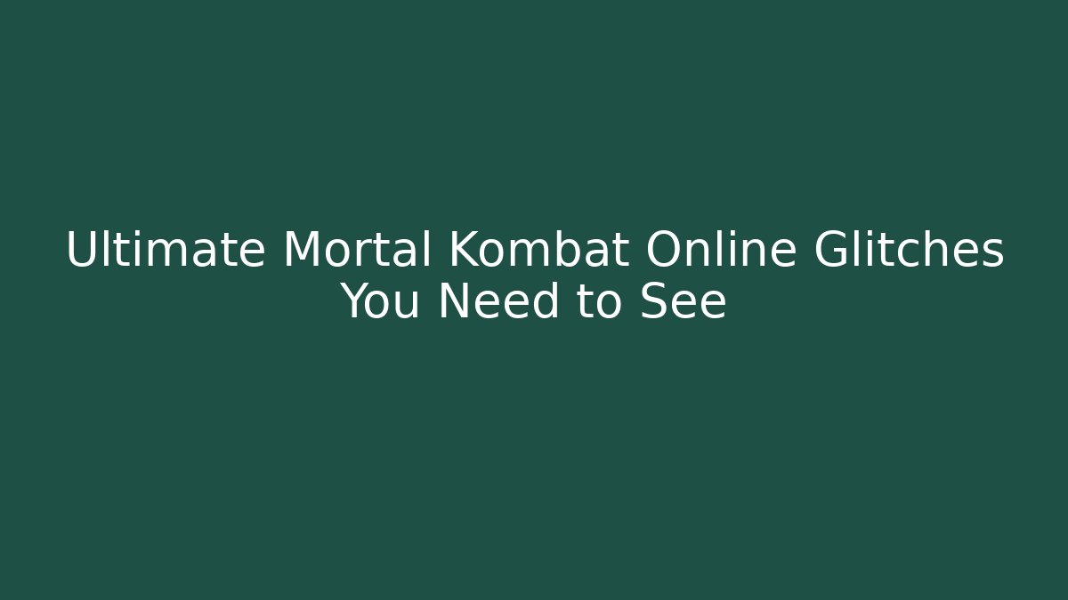 Ultimate Mortal Kombat Online Glitches You Need to See