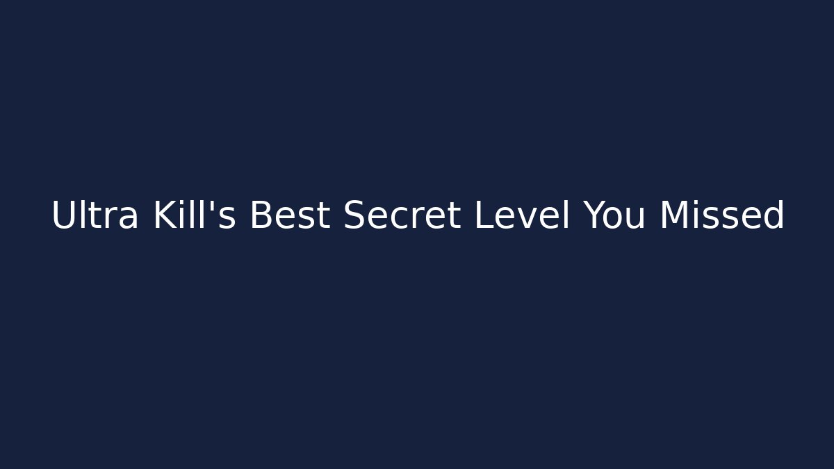 Ultra Kill's Best Secret Level You Missed