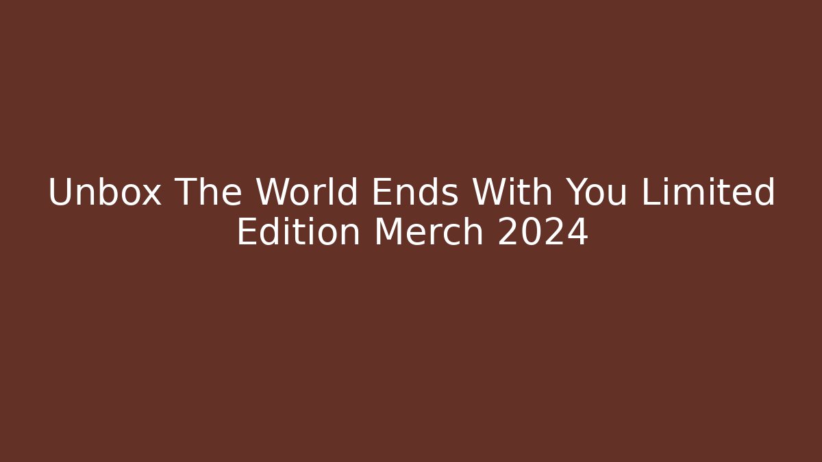 Unbox The World Ends With You Limited Edition Merch 2024 - Buddy Program