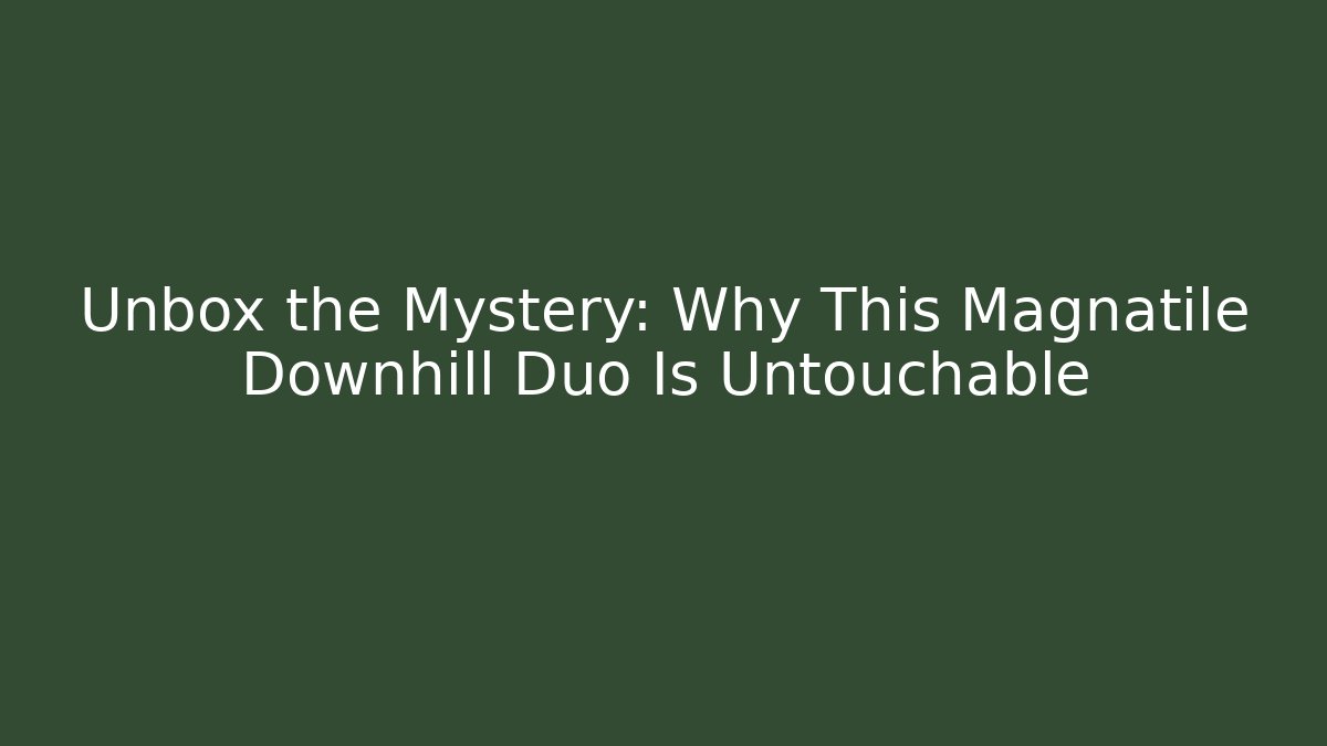 Unbox the Mystery: Why This Magnatile Downhill Duo Is Untouchable - Buddy Program