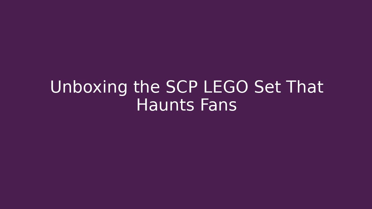 Unboxing the SCP LEGO Set That Haunts Fans