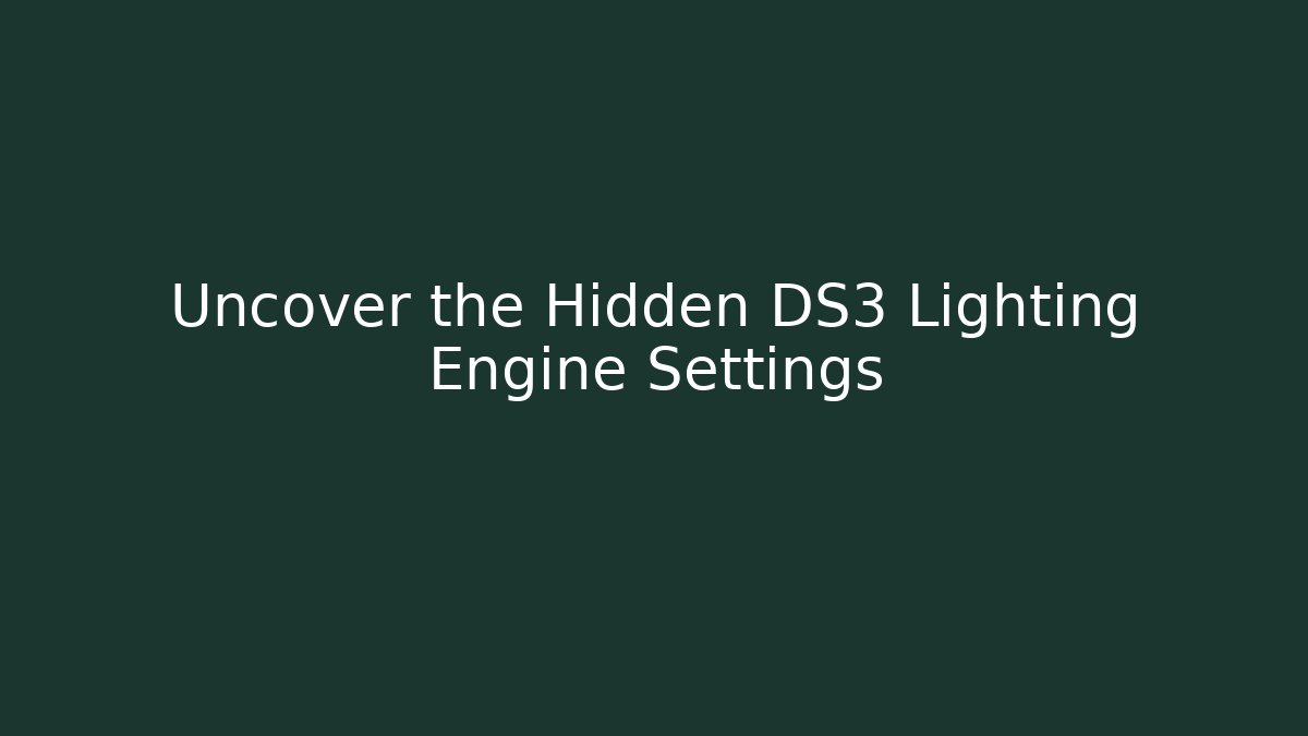 Uncover the Hidden DS3 Lighting Engine Settings - Buddy Program