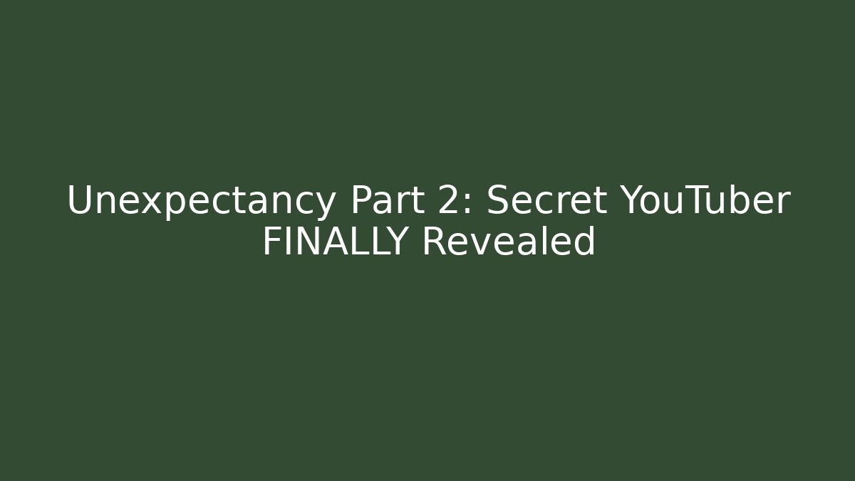 Unexpectancy Part 2: Secret YouTuber FINALLY Revealed - Buddy Program