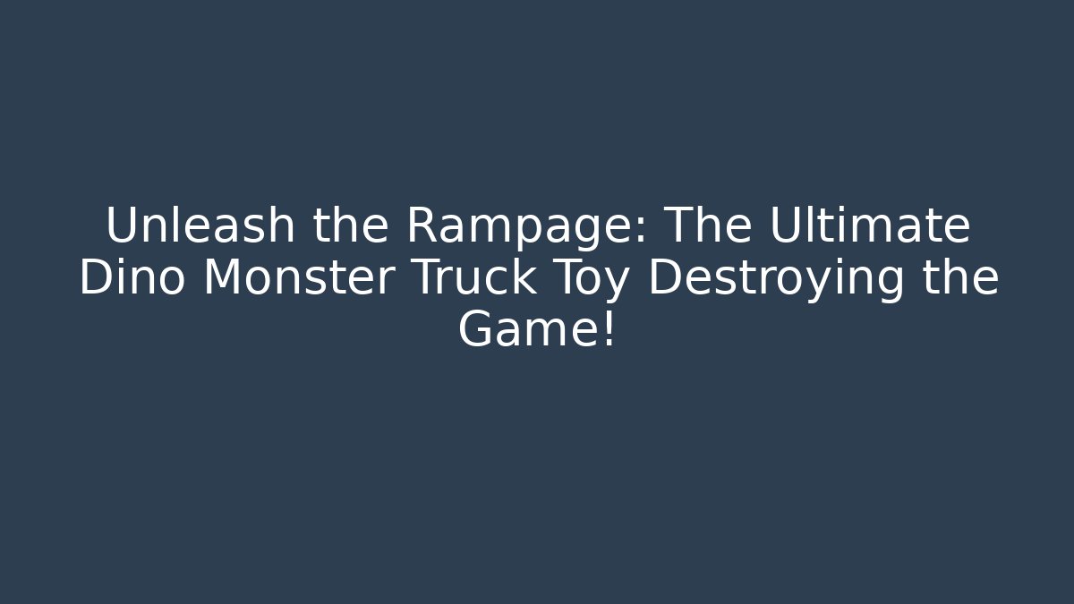 Unleash the Rampage: The Ultimate Dino Monster Truck Toy Destroying the Game!