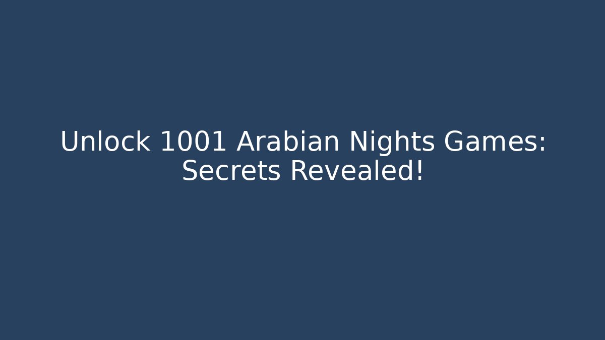 Unlock 1001 Arabian Nights Games: Secrets Revealed! - Buddy Program