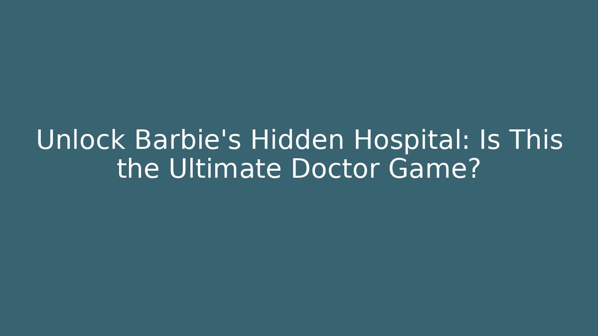 Unlock Barbie's Hidden Hospital: Is This the Ultimate Doctor Game? - Buddy Program