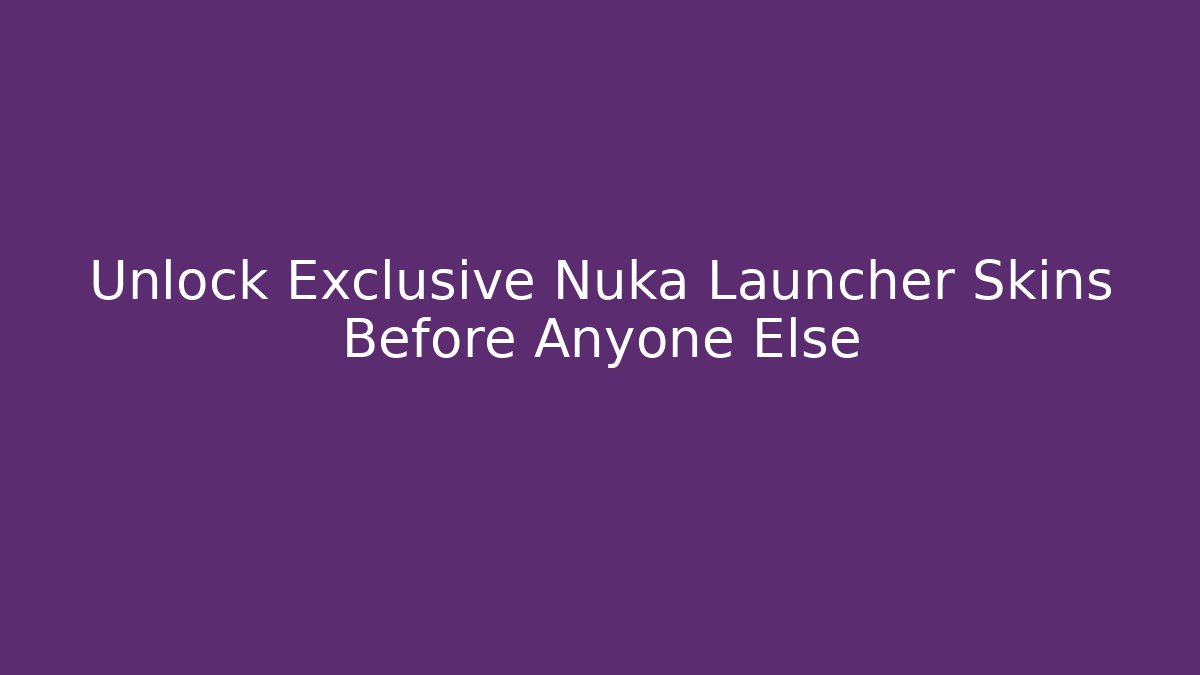Unlock Exclusive Nuka Launcher Skins Before Anyone Else
