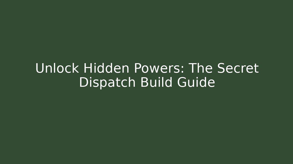Unlock Hidden Powers: The Secret Dispatch Build Guide - Buddy Program