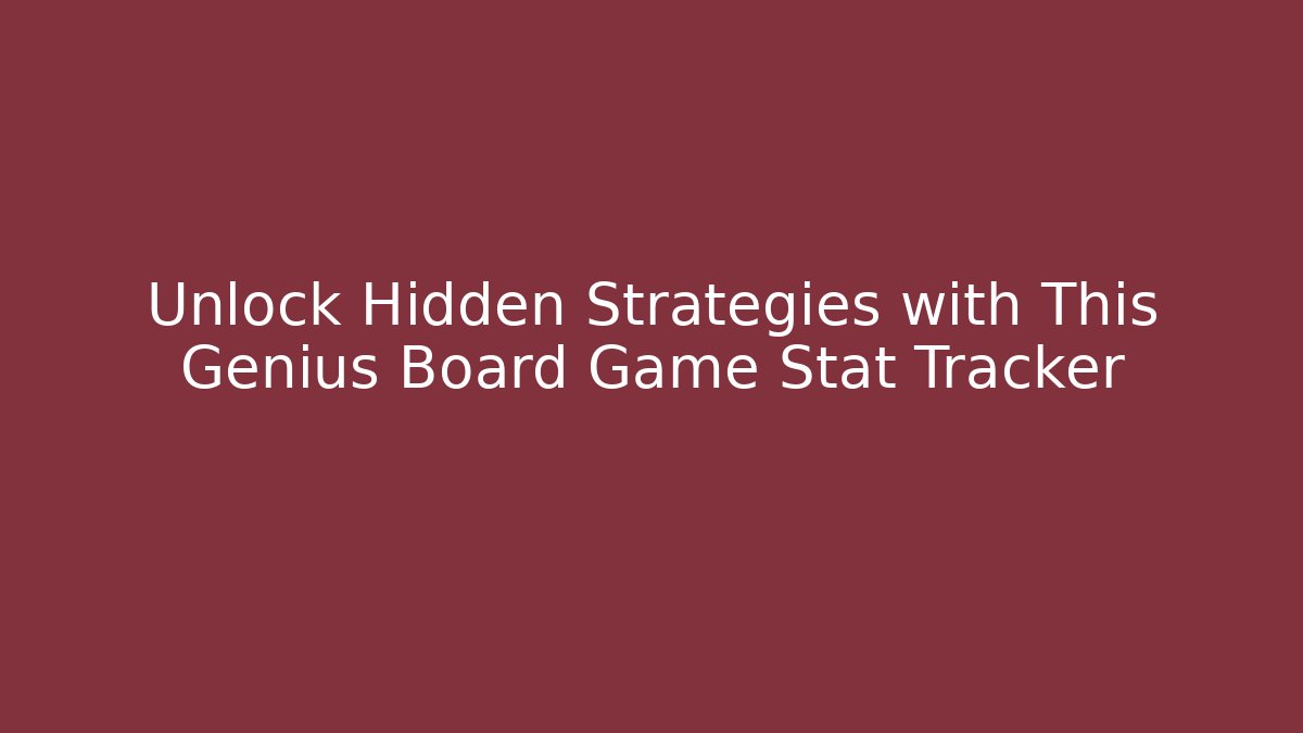 Unlock Hidden Strategies with This Genius Board Game Stat Tracker