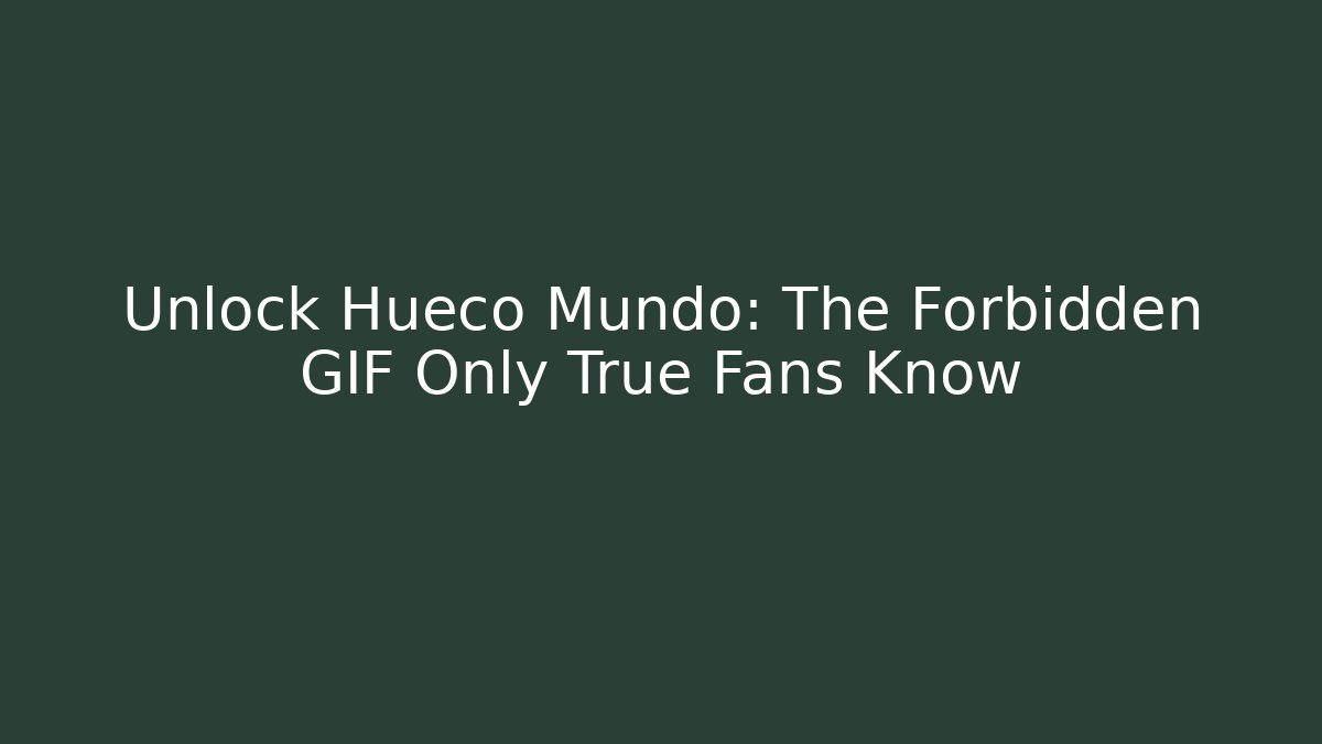 Unlock Hueco Mundo: The Forbidden GIF Only True Fans Know
