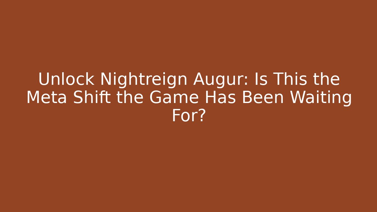 Unlock Nightreign Augur: Is This the Meta Shift the Game Has Been Waiting For? - Buddy Program
