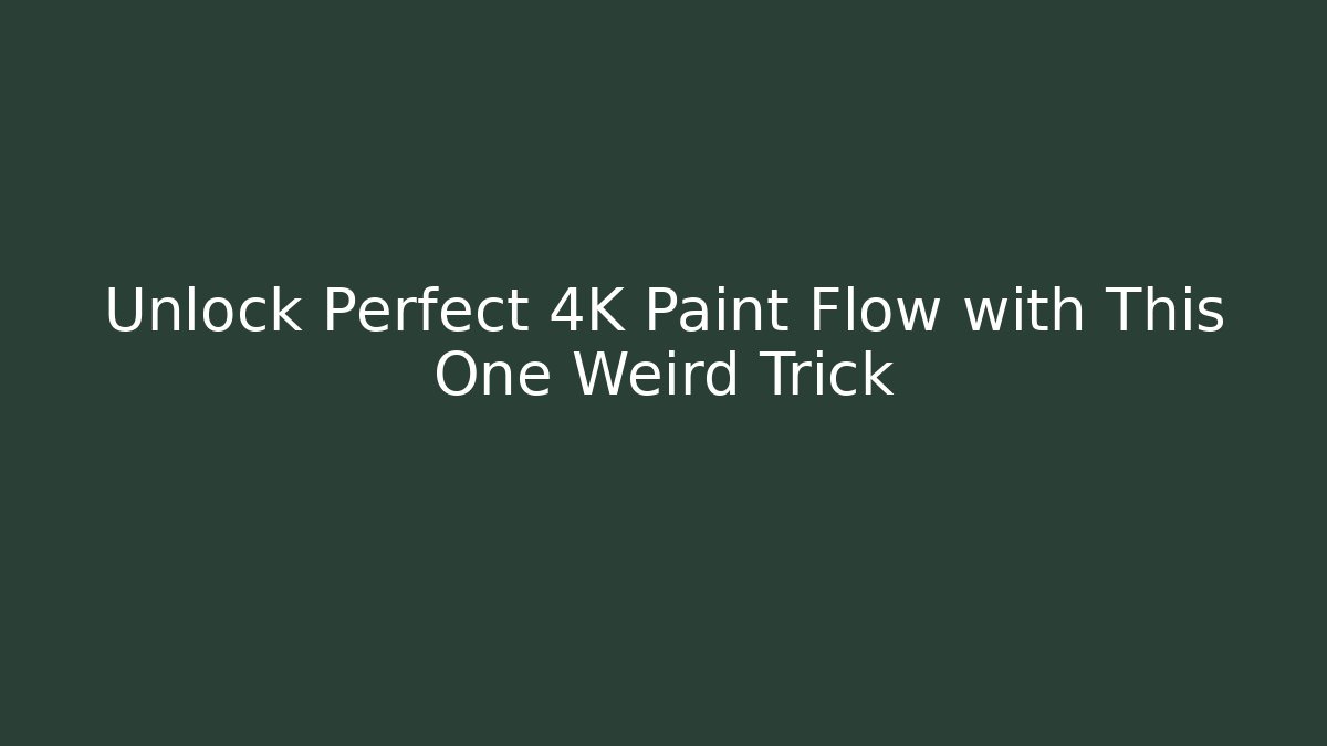 Unlock Perfect 4K Paint Flow with This One Weird Trick