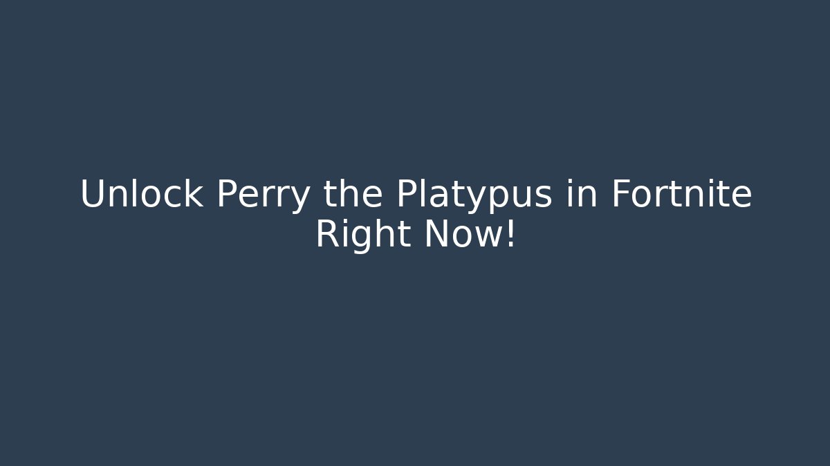 Unlock Perry the Platypus in Fortnite Right Now!