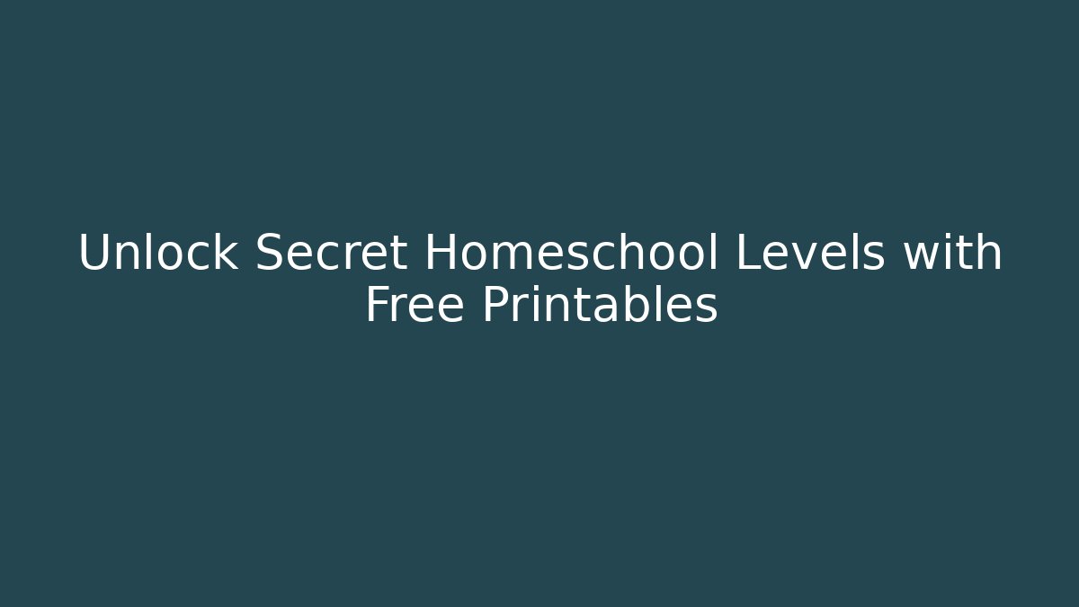 Unlock Secret Homeschool Levels with Free Printables