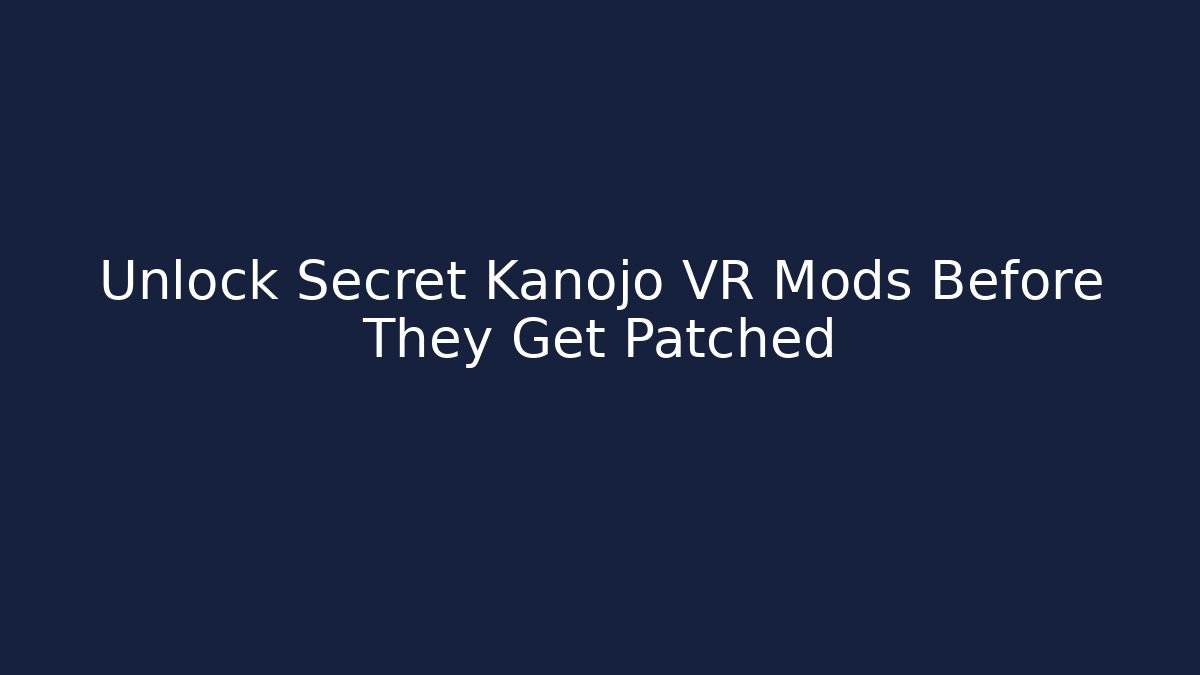 Unlock Secret Kanojo VR Mods Before They Get Patched - Buddy Program