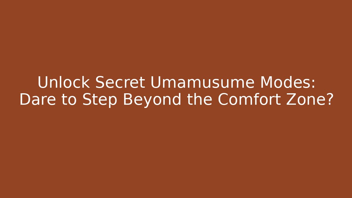 Unlock Secret Umamusume Modes: Dare to Step Beyond the Comfort Zone? - Buddy Program