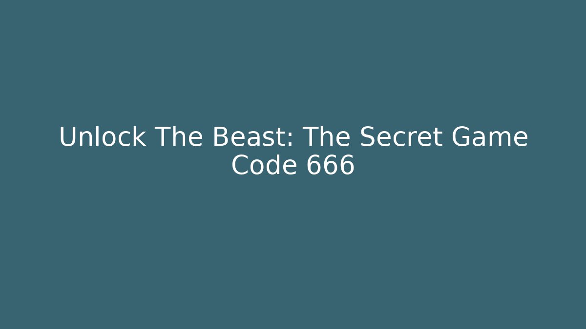 Unlock The Beast: The Secret Game Code 666