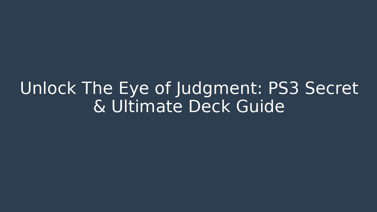 Unlock The Eye of Judgment: PS3 Secret & Ultimate Deck Guide - Buddy Program