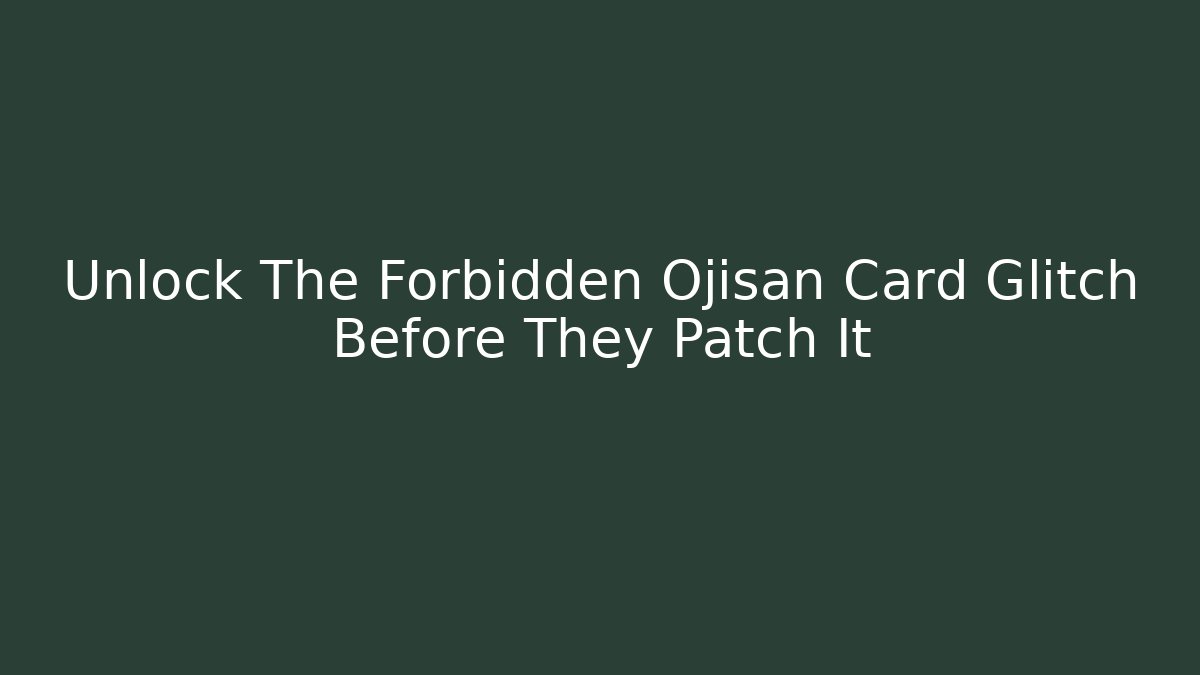 Unlock The Forbidden Ojisan Card Glitch Before They Patch It - Buddy Program