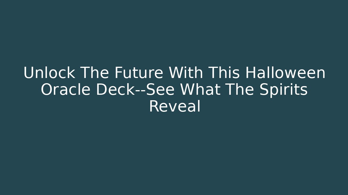 Unlock The Future With This Halloween Oracle Deck—See What The Spirits Reveal