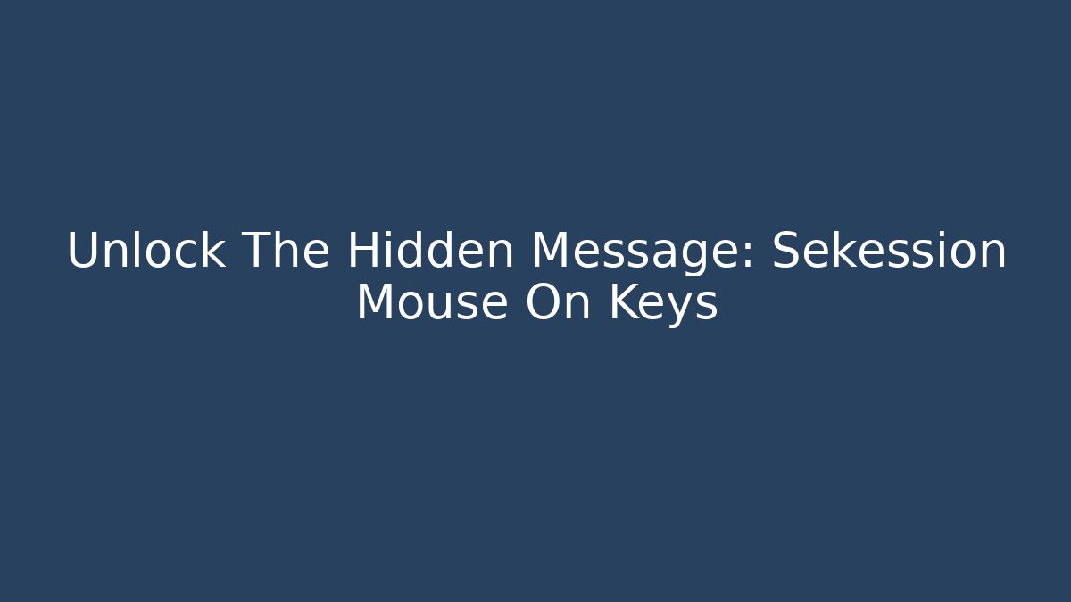Unlock The Hidden Message: Sekession Mouse On Keys - Buddy Program