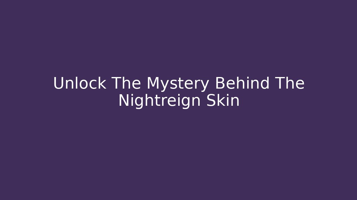 Unlock The Mystery Behind The Nightreign Skin
