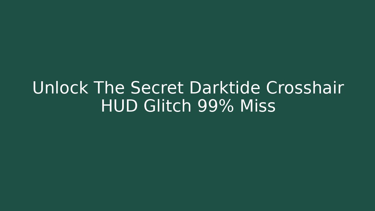 Unlock The Secret Darktide Crosshair HUD Glitch 99% Miss - Buddy Program