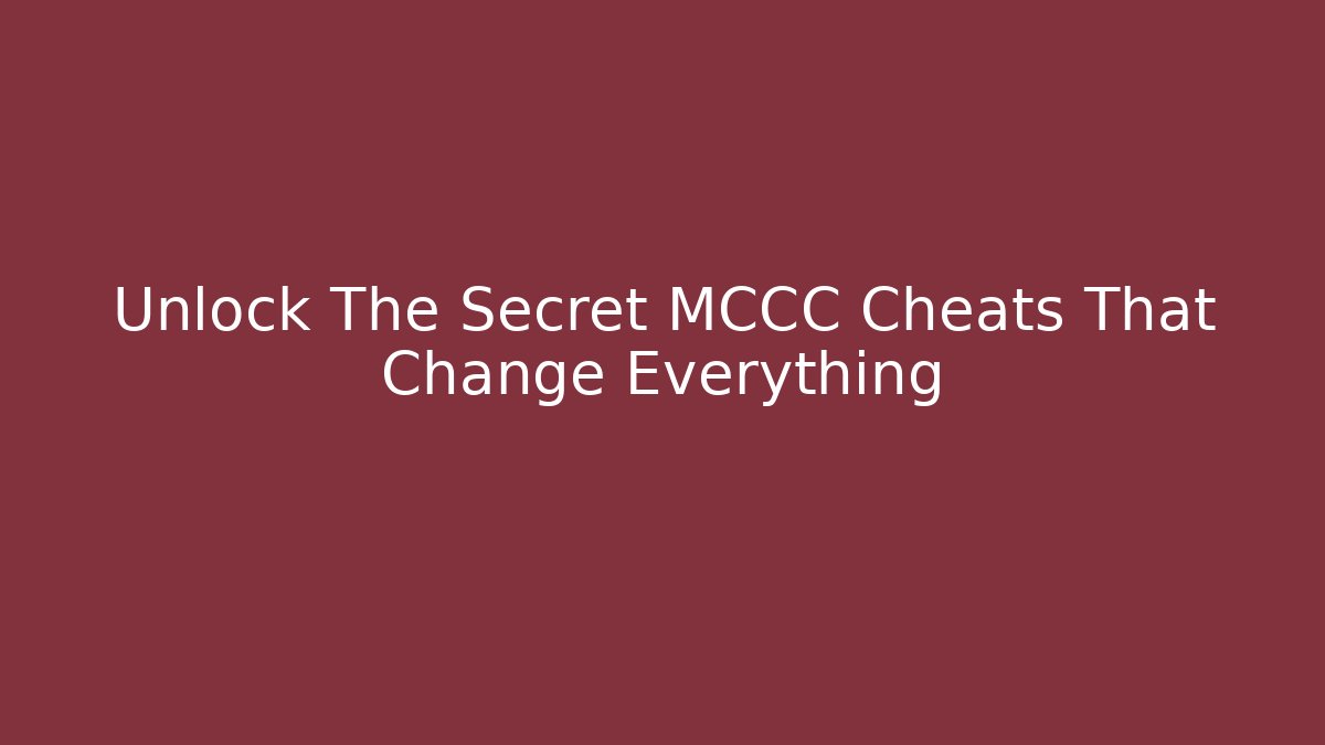 Unlock The Secret MCCC Cheats That Change Everything