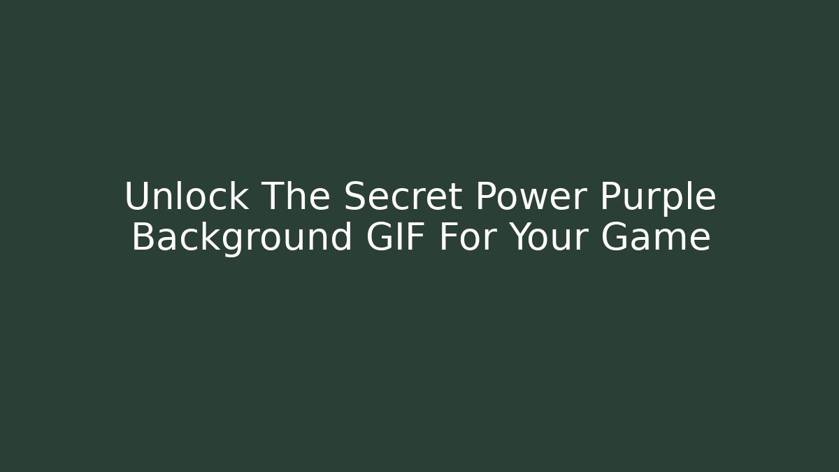 Unlock The Secret Power Purple Background GIF For Your Game