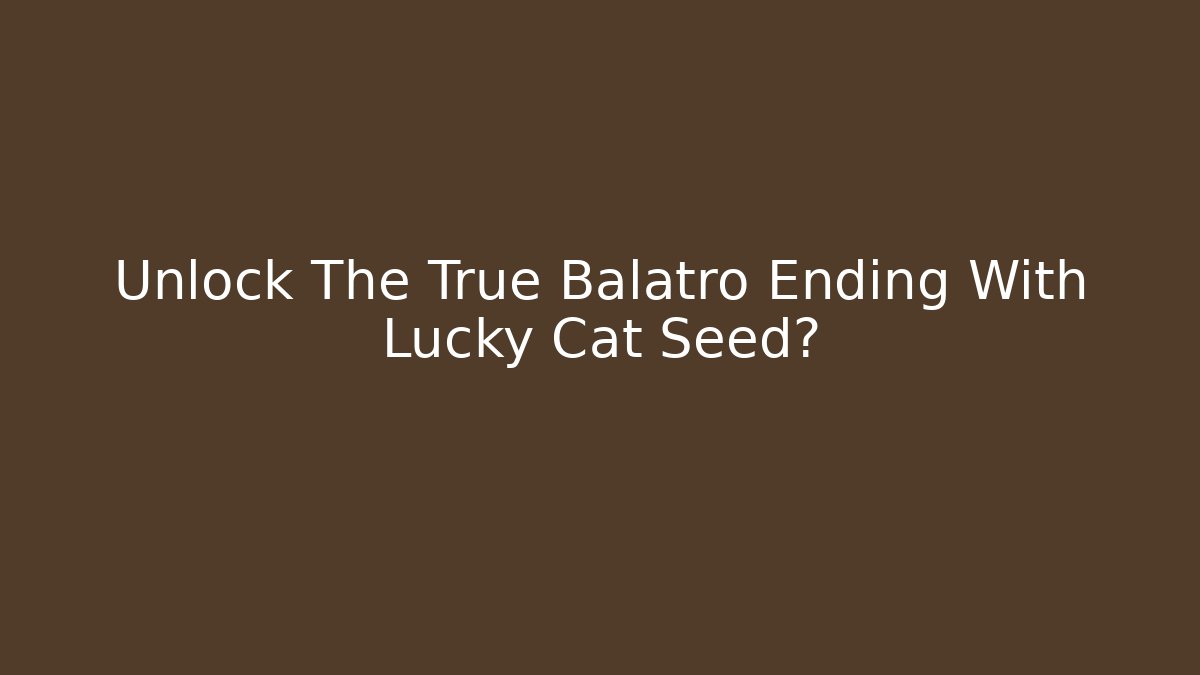 Unlock The True Balatro Ending With Lucky Cat Seed?