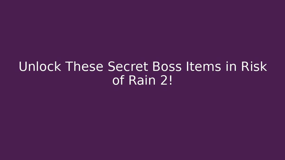 Unlock These Secret Boss Items in Risk of Rain 2!