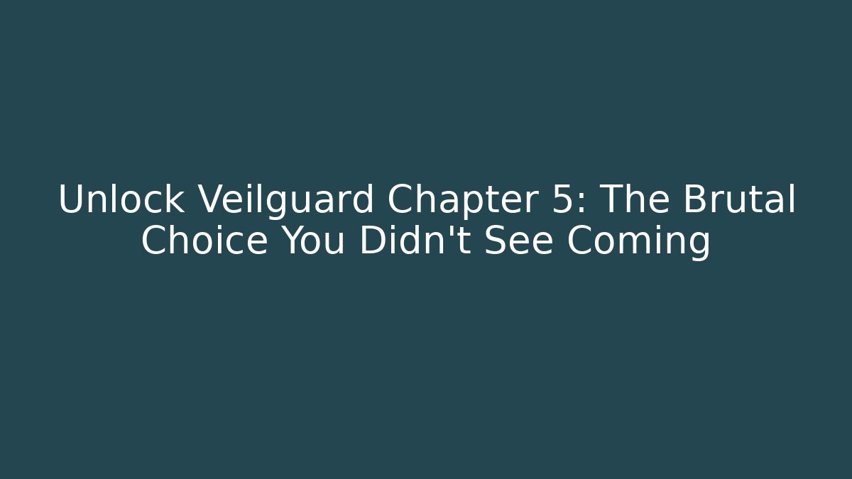 Unlock Veilguard Chapter 5: The Brutal Choice You Didn't See Coming