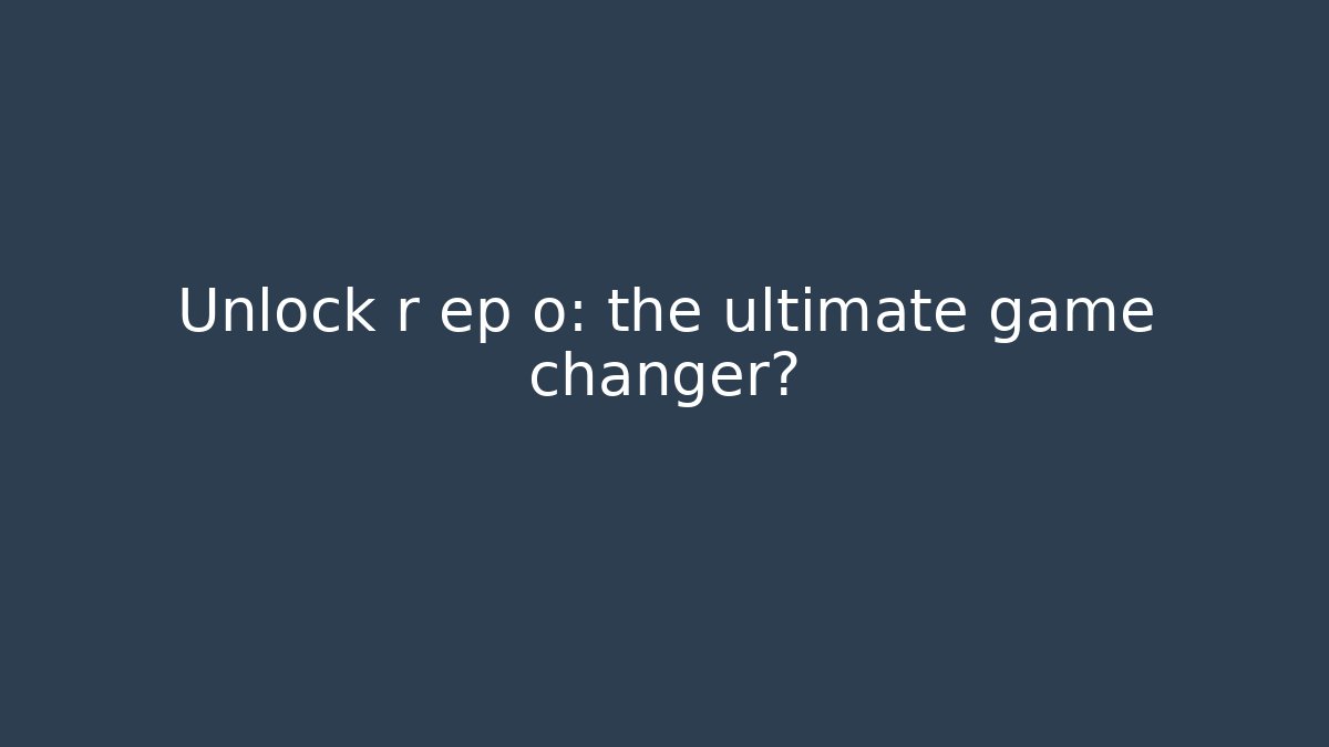 Unlock r ep o: the ultimate game changer?