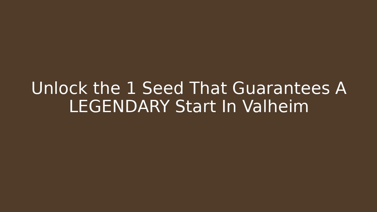 Unlock the 1 Seed That Guarantees A LEGENDARY Start In Valheim