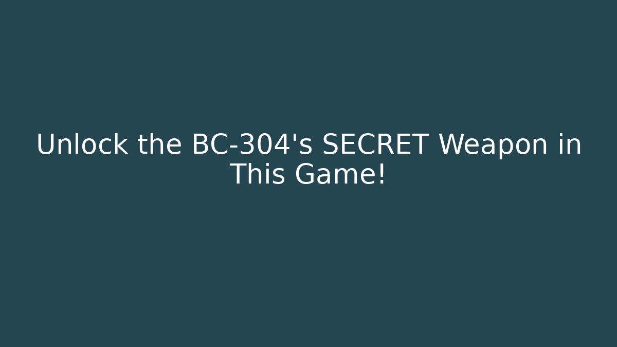 Unlock the BC-304's SECRET Weapon in This Game!