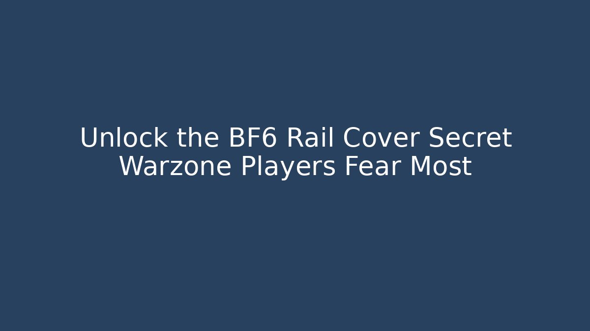 Unlock the BF6 Rail Cover Secret Warzone Players Fear Most