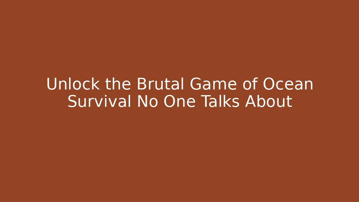 Unlock the Brutal Game of Ocean Survival No One Talks About