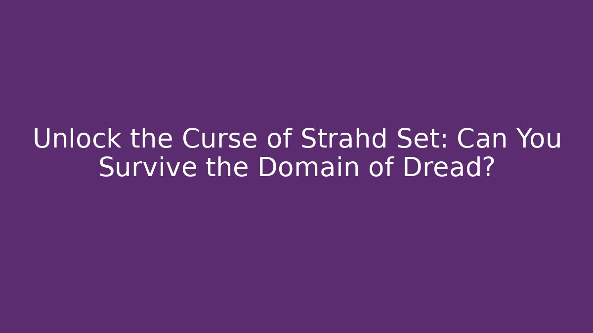 Unlock the Curse of Strahd Set: Can You Survive the Domain of Dread?